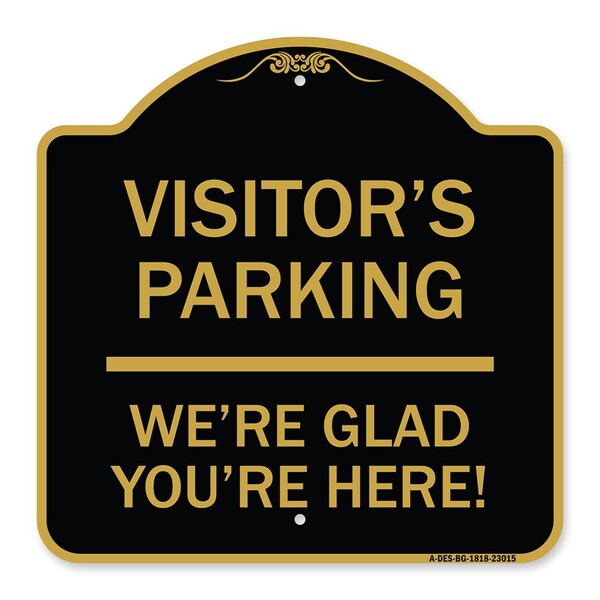 Reserved Parking Visitor Parking Were Glad Youre Here!, Black & Gold Alum, 18" x 18", BG-1818-23015